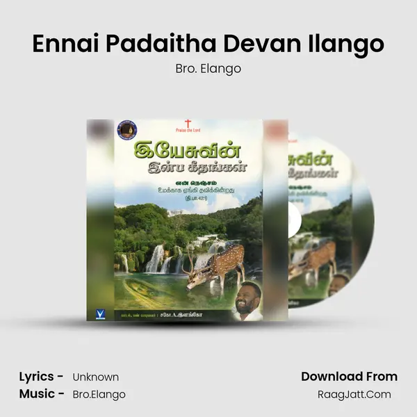 Ennai Padaitha Devan Ilango Song mp3 | Bro. Elango