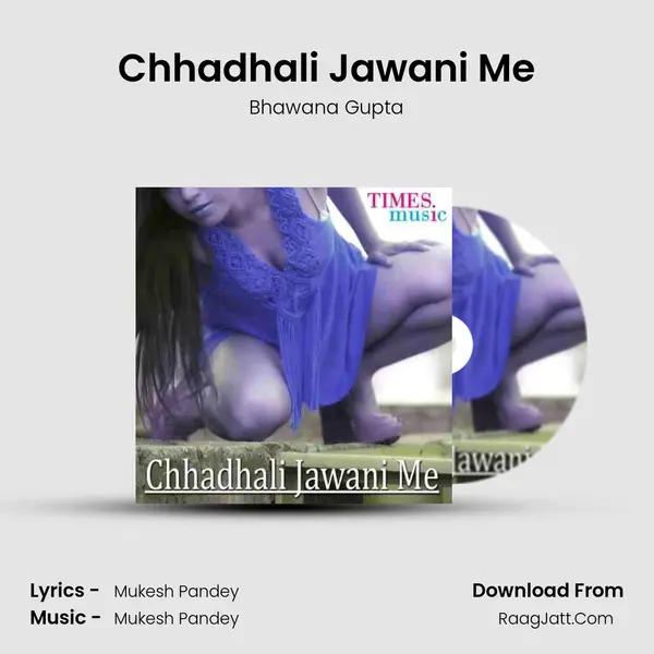 Chhadhali Jawani Me Song mp3 | Bhawana Gupta