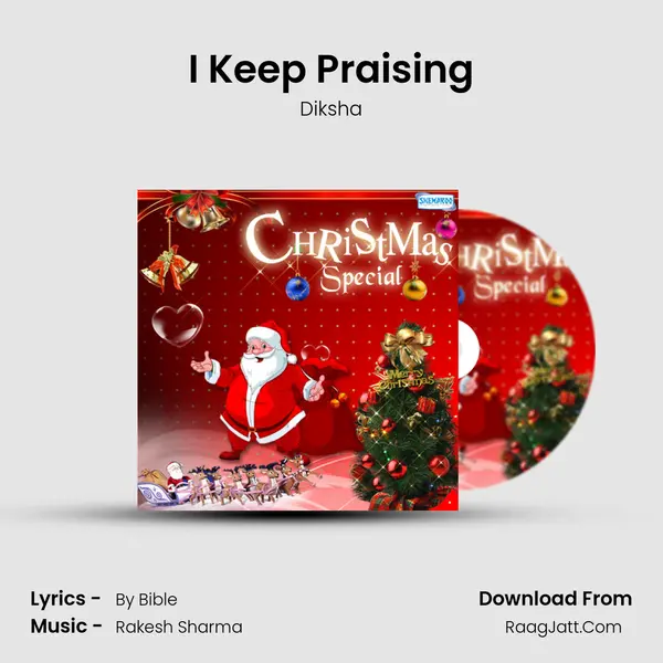 I Keep Praising Song mp3 | Diksha