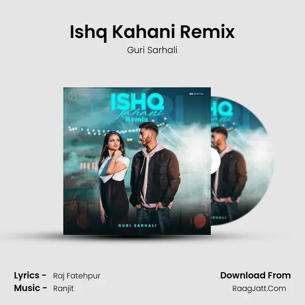 Ishq Kahani Remix - Guri Sarhali