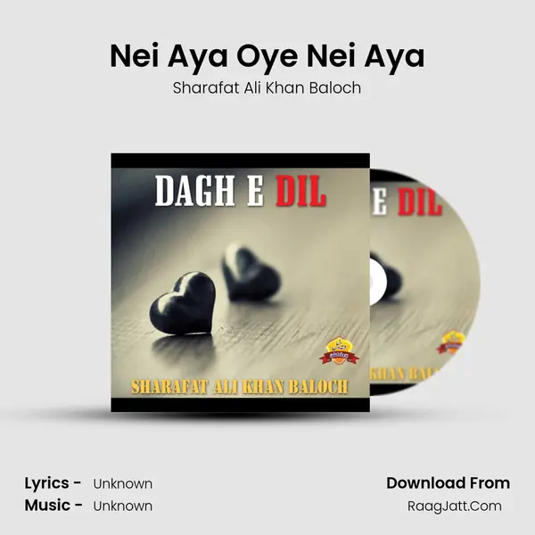 Nei Aya Oye Nei Aya Song mp3 | Sharafat Ali Khan Baloch