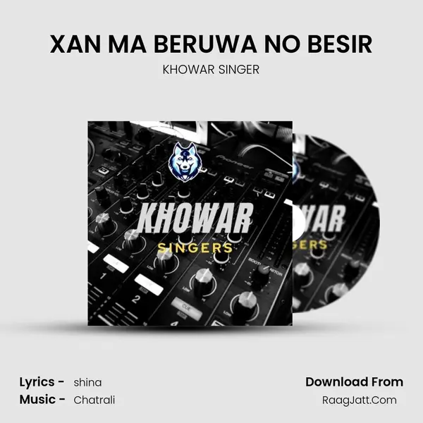 XAN MA BERUWA NO BESIR Song mp3 | KHOWAR SINGER