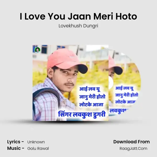 I Love You Jaan Meri Hoto Song mp3 | Lovekhush Dungri