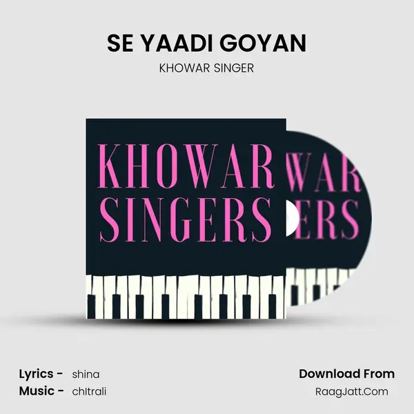 SE YAADI GOYAN Song mp3 | KHOWAR SINGER