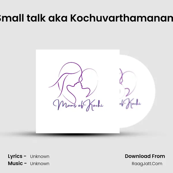 Small talk aka Kochuvarthamanam Song mp3 | 