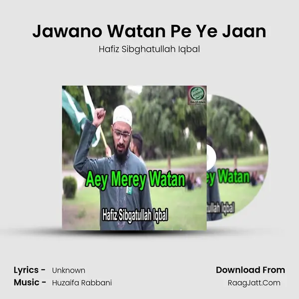 Jawano Watan Pe Ye Jaan Song mp3 | Hafiz Sibghatullah Iqbal