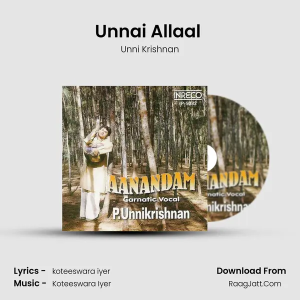 Unnai Allaal (Unni) Song mp3 | Unni Krishnan