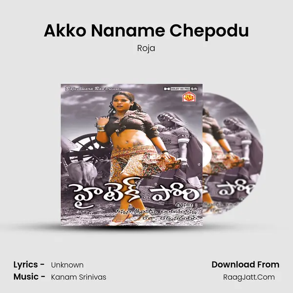 Akko Naname Chepodu Song mp3 | Roja