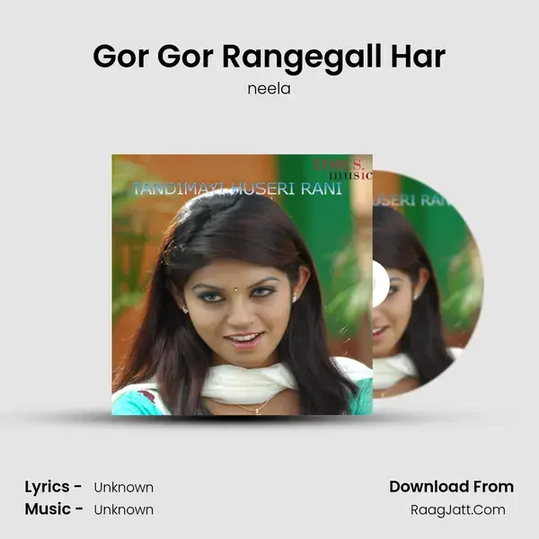 Gor Gor Rangegall Har Song mp3 | neela