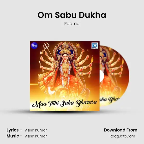 Om Sabu Dukha Song mp3 | Padma