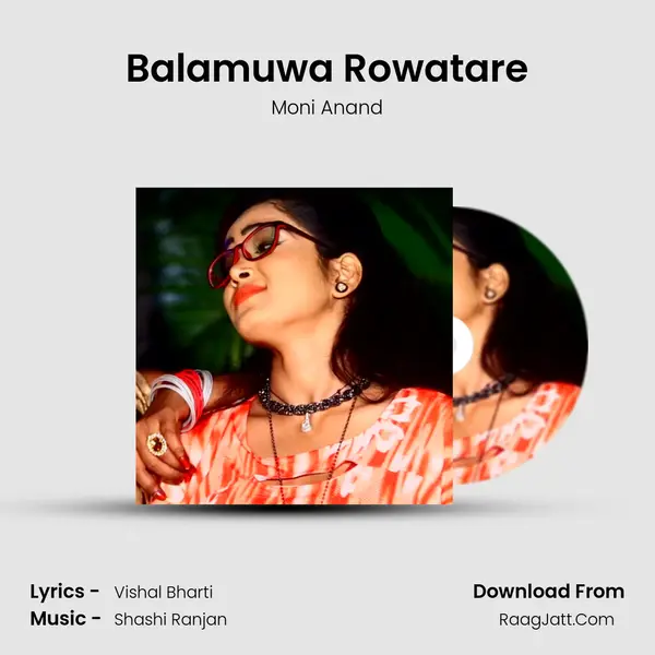 Balamuwa Rowatare Song mp3 | Moni Anand