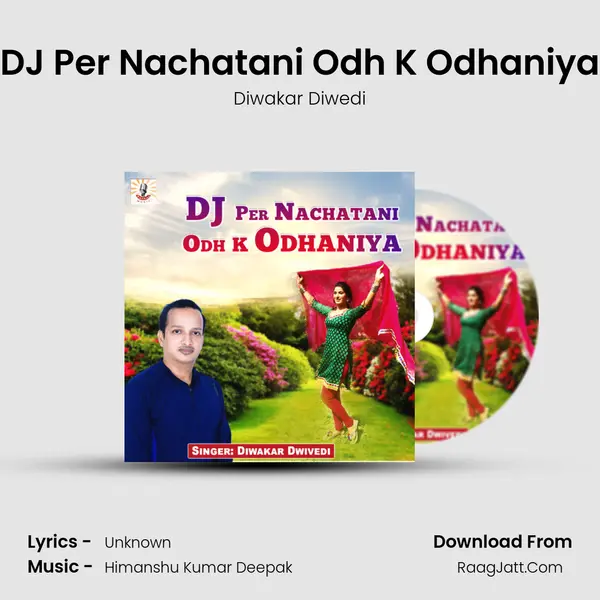 DJ Per Nachatani Odh K Odhaniya - Diwakar Diwedi