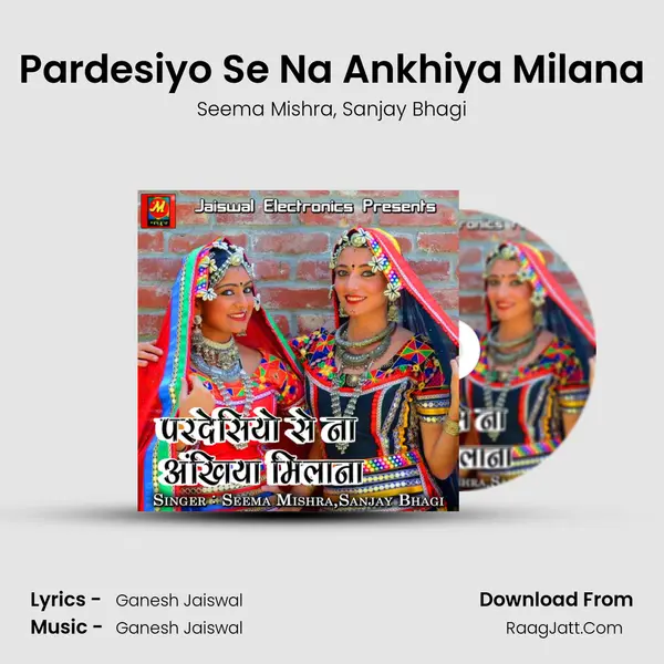 Pardesiyo Se Na Ankhiya Milana mp3 song