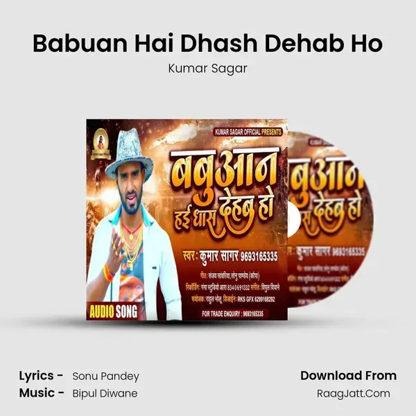 Babuan Hai Dhash Dehab Ho - Kumar Sagar