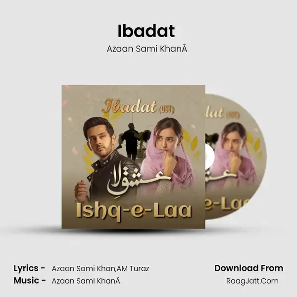 Ibadat (From Ishq-e-Laa) (Original Soundtrack) - Azaan Sami KhanÂ 