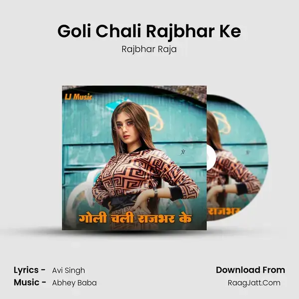 Goli Chali Rajbhar Ke mp3 song