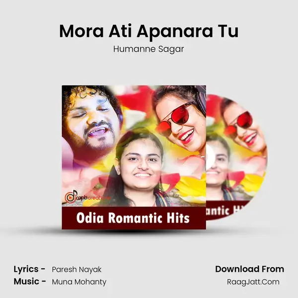 Mora Ati Apanara Tu Song mp3 | Humanne Sagar