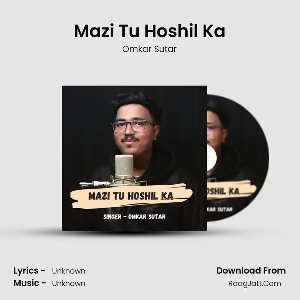 Mazi Tu Hoshil Ka Song mp3 | Omkar Sutar