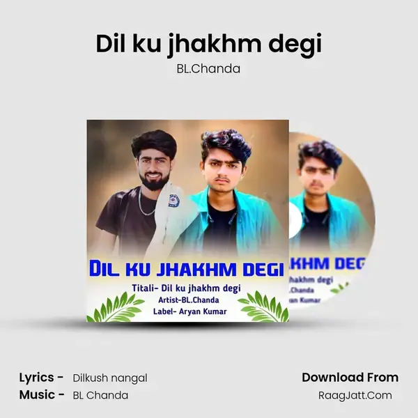 Dil ku jhakhm degi mp3 song