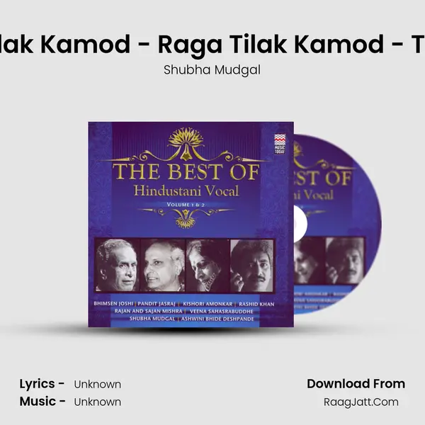 Raga Tilak Kamod - Raga Tilak Kamod - Teentaal Song mp3 | Shubha Mudgal