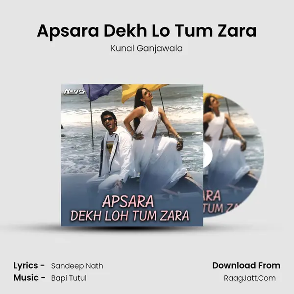 Apsara Dekh Lo Tum Zara - Kunal Ganjawala