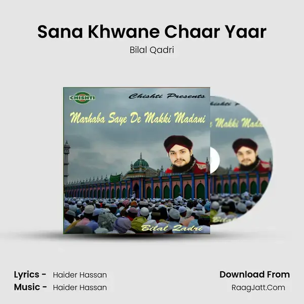 Sana Khwane Chaar Yaar Song mp3 | Bilal Qadri