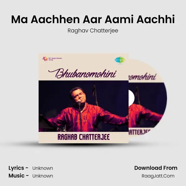 Ma Aachhen Aar Aami Aachhi Song mp3 | Raghav Chatterjee