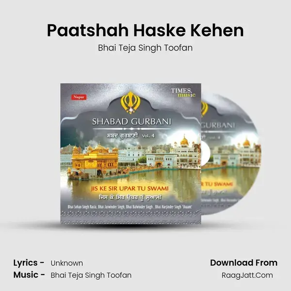 Paatshah Haske Kehen Song mp3 | Bhai Teja Singh Toofan