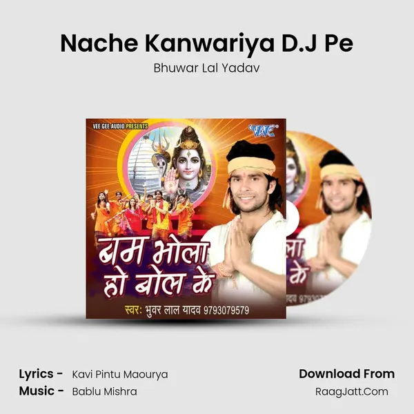 Nache Kanwariya D.J Pe Song mp3 | Bhuwar Lal Yadav