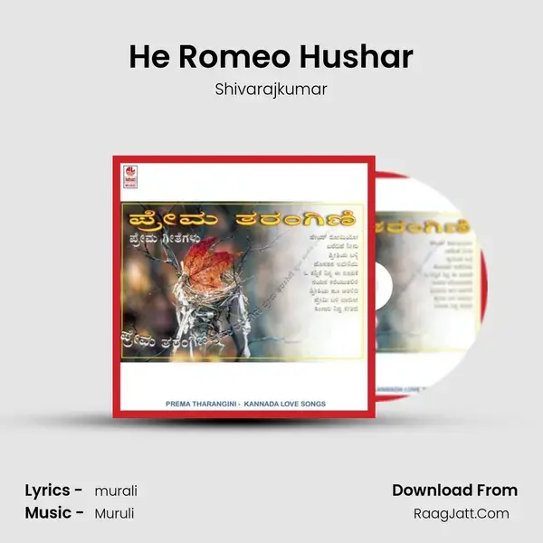 He Romeo Hushar Song mp3 | Shivarajkumar