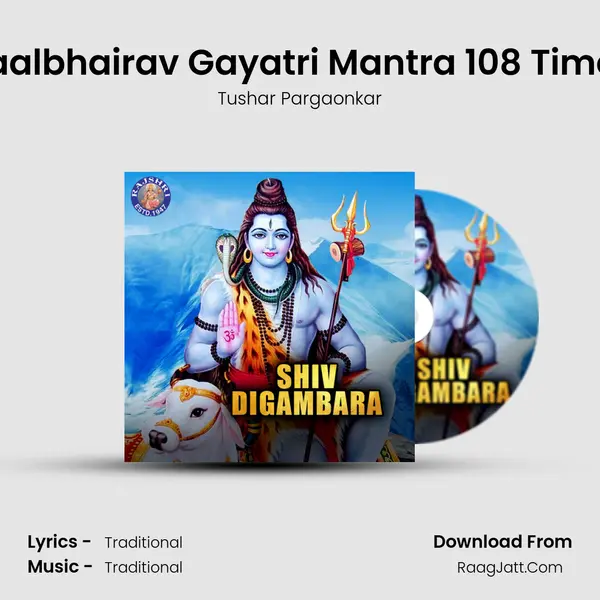 Kaalbhairav Gayatri Mantra 108 Times Song mp3 | Tushar Pargaonkar