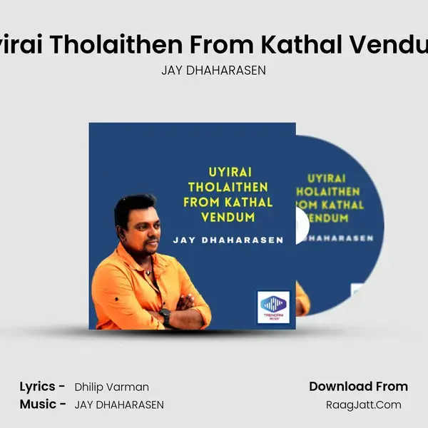 Uyirai Tholaithen From Kathal Vendum mp3 song