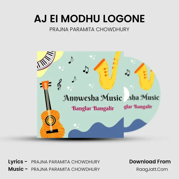 AJ EI MODHU LOGONE mp3 song