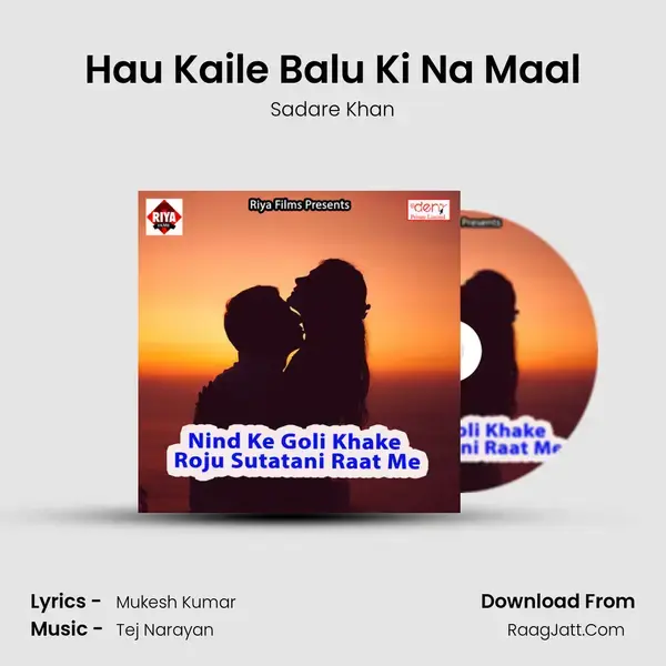 Hau Kaile Balu Ki Na Maal Song mp3 | Sadare Khan