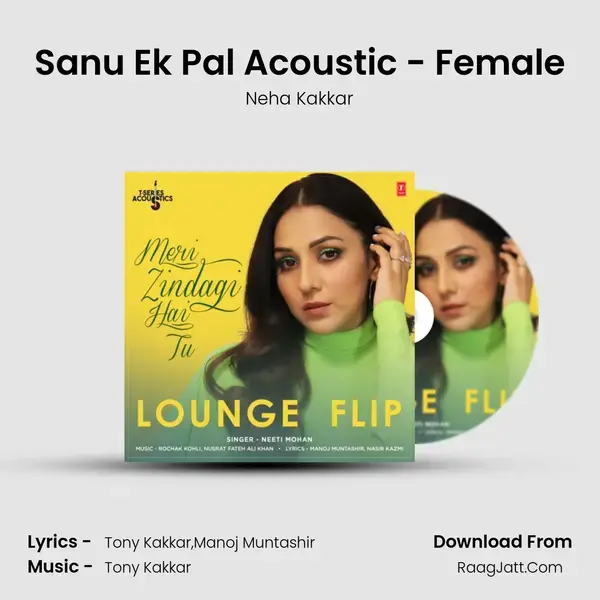 Sanu Ek Pal Acoustic - Female Song mp3 | Neha Kakkar