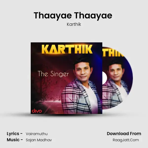 Thaayae Thaayae (From - Yaadhumaagi Nindraai) Song mp3 | Karthik