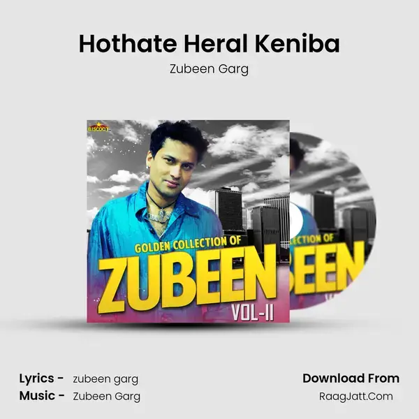 Hothate Heral Keniba Song mp3 | Zubeen Garg