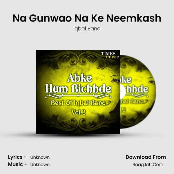 Na Gunwao Na Ke Neemkash Song mp3 | Iqbal Bano