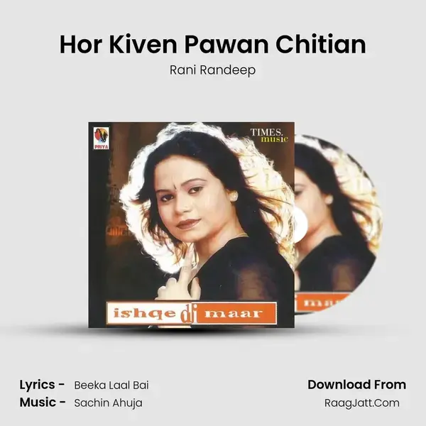 Hor Kiven Pawan Chitian Song mp3 | Rani Randeep