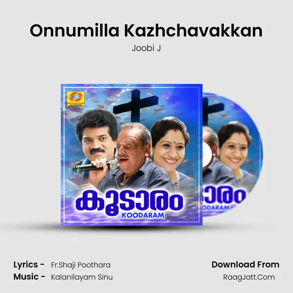 Onnumilla Kazhchavakkan Song mp3 | Joobi J