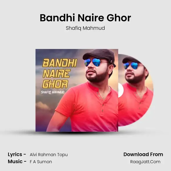 Bandhi Naire Ghor Song mp3 | Shafiq Mahmud