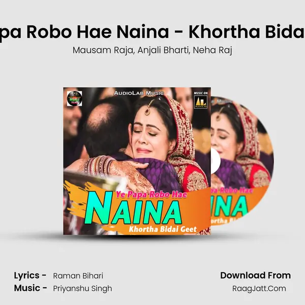 Ye Papa Robo Hae Naina - Khortha Bidai Geet mp3 song