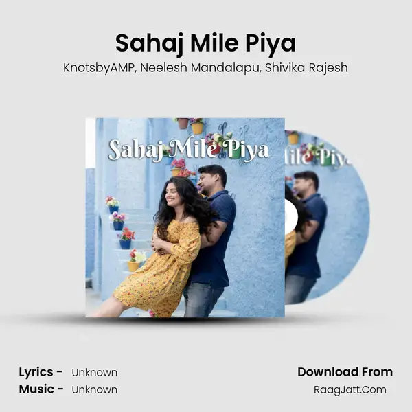 Sahaj Mile Piya Song mp3 | KnotsbyAMP