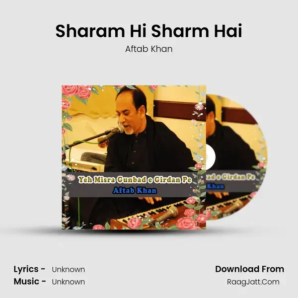 Sharam Hi Sharm Hai Song mp3 | Aftab Khan