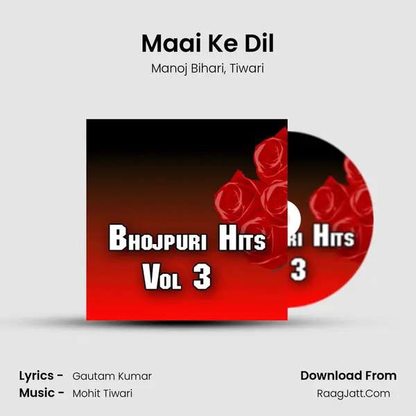 Maai Ke Dil Song mp3 | Manoj Bihari