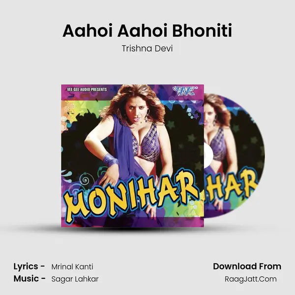 Aahoi Aahoi Bhoniti Song mp3 | Trishna Devi