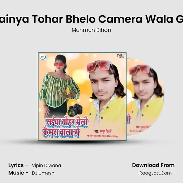 Sainya Tohar Bhelo Camera Wala Ge mp3 song