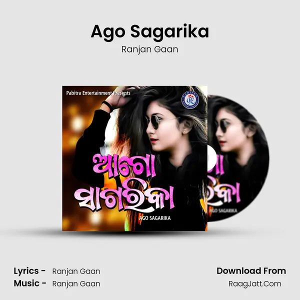 Ago Sagarika Song mp3 | Ranjan Gaan