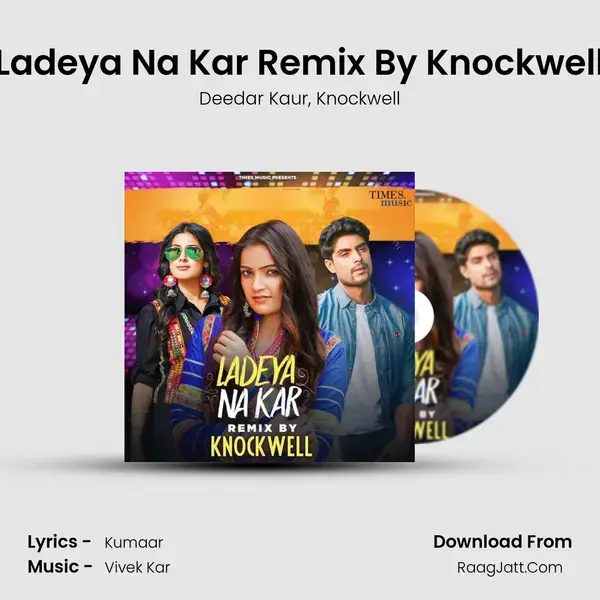 Ladeya Na Kar Remix By Knockwell mp3 song