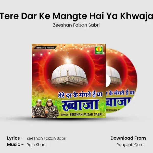 Tere Dar Ke Mangte Hai Ya Khwaja mp3 song